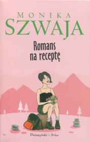 Okładka książki Romans na receptę - Monika Szwaja