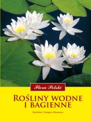 Rośliny wodne i bagienne. Flora Polski. Autor: Kłosowski Stanisław, Kłosowski Grzegorz. Dadada.pl Okładka książki Rośliny wodne i bagienne. Flora Polski
