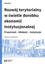Rozwój terytorialny w świetle dorobku ekonomii instytucjonalnej. Autor: Sokołowicz Mariusz E.. Dadada.pl Okładka książki Rozwój terytorialny w świetle dorobku ekonomii instytucjonalnej