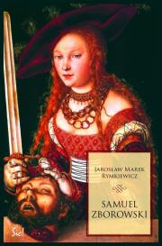 Samuel Zborowski. Autor: Rymkiewicz Jarosław Marek. Dadada.pl Okładka książki Samuel Zborowski