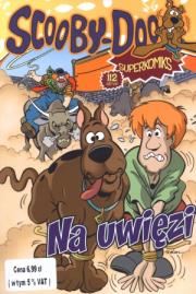 Scooby-Doo! Na uwięzi Superkomiks 3. Autor: praca zbiorowa. Dadada.pl Okładka książki Scooby-Doo! Na uwięzi Superkomiks 3