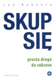 Skup się. Autor: Babauta Leo. Dadada.pl Okładka książki Skup się