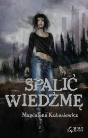 Spalić wiedźmę. Autor: Magdalena Kubasiewicz. Dadada.pl Okładka książki Spalić wiedźmę