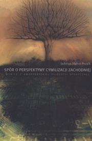 Okładka książki Spór o perspektywy cywilizacji zachodniej