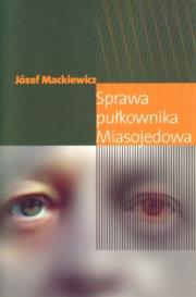 Okładka książki Sprawa pułkownika Miasojedowa