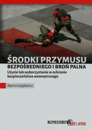 Środki przymusu bezpośredniego i broń palna. Autor: Marcin Jurgilewicz. Dadada.pl Okładka książki Środki przymusu bezpośredniego i broń palna