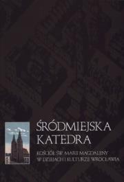 Śródmiejska Katedra. Autor: Bogusław Czechowicz (red.). Dadada.pl Okładka książki Śródmiejska Katedra