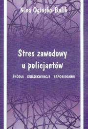 Stres zawodowy u policjantów. Autor: Ogińska-Bulik Nina. Dadada.pl Okładka książki Stres zawodowy u policjantów