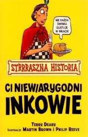 Strrraszna Historia - Ci niewiarygodni Inkowie. Autor: Deary Terry. Dadada.pl Okładka książki Strrraszna Historia - Ci niewiarygodni Inkowie