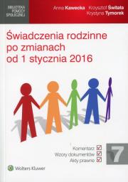 Świadczenia rodzinne po zmianach od 1 stycznia 2016. Autor: Kawecka Anna, Świtała Krzysztof, Tymorek Krystyna. Dadada.pl Okładka książki Świadczenia rodzinne po zmianach od 1 stycznia 2016