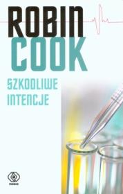 Szkodliwe intencje - Robin Cook. Autor: Robin Cook. Dadada.pl Okładka książki Szkodliwe intencje - Robin Cook