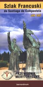 Szlak Francuski do Santiago de Compostella. Autor: Gać Jan. Dadada.pl Okładka książki Szlak Francuski do Santiago de Compostella