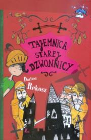 Tajemnica starej dzwonnicy. Autor: Rekosz Dariusz. Dadada.pl Okładka książki Tajemnica starej dzwonnicy