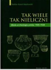 Okładka książki Tak wiele, tak nieliczni. Młoda archeologia polska