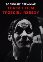Teatr i film Trzeciej Rzeszy. Autor: Drewniak Bogusław. Dadada.pl Okładka książki Teatr i film Trzeciej Rzeszy