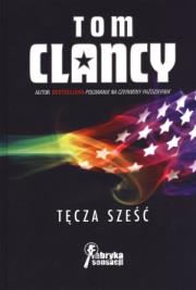 Tęcza sześć - Tom Clancy. Autor: Tom Clancy. Dadada.pl Okładka książki Tęcza sześć - Tom Clancy