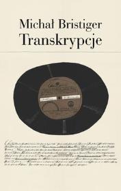 Transkrypcje. Autor: Bristiger Michał. Dadada.pl Okładka książki Transkrypcje