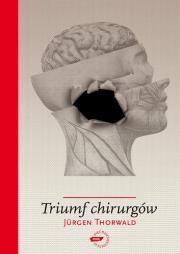 Triumf chirurgów w.2010. Autor: Jürgen Thorwald. Dadada.pl Okładka książki Triumf chirurgów w.2010