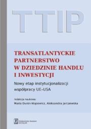TTIP Transatlantyckie Partnerstwo w dziedzinie Handlu i Inwestycji. Autor: Dunin-Wąsowicz Maria, Jarczewska Aleksandra (red. nauk.). Dadada.pl Okładka książki TTIP Transatlantyckie Partnerstwo w dziedzinie Handlu i Inwestycji