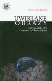 Uwikłane obrazy. Autor: Gawrycki Marcin F.. Dadada.pl Okładka książki Uwikłane obrazy