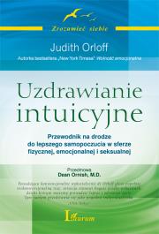 Uzdrawianie intuicyjne. Autor: Judith Orloff. Dadada.pl Okładka książki Uzdrawianie intuicyjne