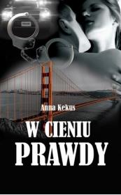W cieniu prawdy. Autor: Kekus Anna. Dadada.pl Okładka książki W cieniu prawdy