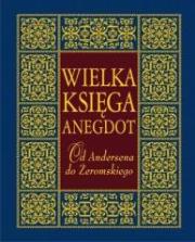 Wielka księga anegdot. Od Andersena do Żeromskiego. Autor: Przemysław Słowiński. Dadada.pl Okładka książki Wielka księga anegdot. Od Andersena do Żeromskiego