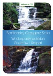 Wodospady polskich Sudetów i Karpat. Autor: Bartłomiej Grzegorz Sala. Dadada.pl Okładka książki Wodospady polskich Sudetów i Karpat