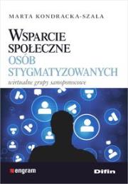 Wsparcie społeczne osób stygmatyzowanych. Autor: Kondracka-Szala Marta. Dadada.pl Okładka książki Wsparcie społeczne osób stygmatyzowanych