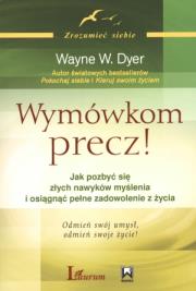 Wymówkom precz. Autor: Wayne W. Dyer. Dadada.pl Okładka książki Wymówkom precz