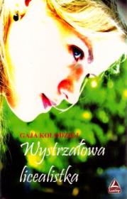 Wystrzałowa licealistka. Autor: Kołodziej Gaja. Dadada.pl Okładka książki Wystrzałowa licealistka