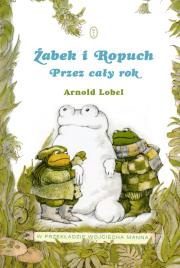 Żabek i Ropuch. Przez cały rok. Autor: Lobel Arnold. Dadada.pl Okładka książki Żabek i Ropuch. Przez cały rok