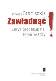 Okładka książki Zawładnąć! Zarys procesualnej teorii władzy