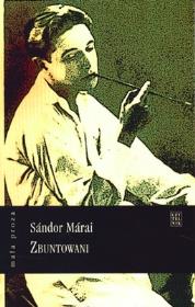 Zbuntowani. Autor: Marai Sandor. Dadada.pl Okładka książki Zbuntowani