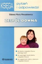 Zespół Downa. Księga pyań i odpowiedzi. Autor: Minczakiewicz Elżbieta Maria. Dadada.pl Okładka książki Zespół Downa. Księga pyań i odpowiedzi