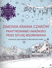 Zimowa kraina czarów Praktykowanie uważności przez sztukę kolorowania. Autor: Lizzie Harper. Dadada.pl Okładka książki Zimowa kraina czarów Praktykowanie uważności przez sztukę kolorowania