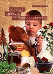 Okładka książki Ziołowa apteczka na dziecięce choroby