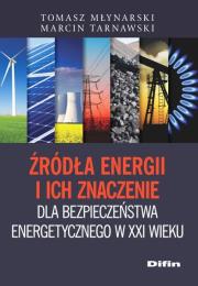 Okładka książki Źródła energii i ich znaczenie dla bezpieczeństwa energetycznego w XXI wieku
