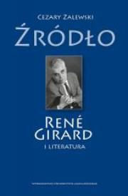 Źródło. Rene Girard i literatura. Autor: Zalewski Cezary. Dadada.pl Okładka książki Źródło. Rene Girard i literatura