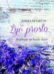 Okładka książki Żyć prosto. Inspiracje na każdy dzień