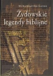 Żydowskie legendy biblijne. Autor: Micha Josef Bin Gorion. Dadada.pl Okładka książki Żydowskie legendy biblijne