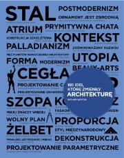 100 idei, które zmieniły architekturę. Autor: Weston Richard. Dadada.pl Okładka książki 100 idei, które zmieniły architekturę