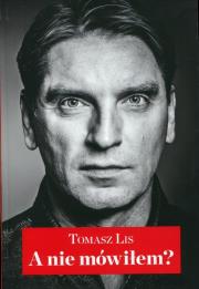 A nie mówiłem?. Autor: Tomasz Lis. Dadada.pl Okładka książki A nie mówiłem?