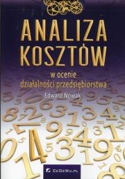 Analiza kosztów w ocenie działalności przedsiębiorstwa. Autor: Edward Nowak (red.). Dadada.pl Okładka książki Analiza kosztów w ocenie działalności przedsiębiorstwa