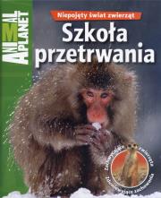 Animal Planet - Szkoła przetrwania. Autor: McPhee Margaret. Dadada.pl Okładka książki Animal Planet - Szkoła przetrwania