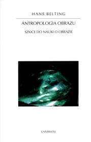Antropologia obrazu. Szkice do nauki o obrazie. Autor: Belting Hans. Dadada.pl Okładka książki Antropologia obrazu. Szkice do nauki o obrazie
