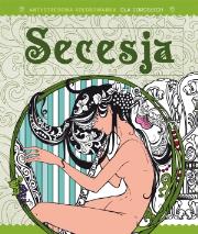 Okładka książki Antystresowa kolorowanka dla dorosłych. Część 2: Secesja