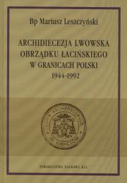 Okładka książki Archidiecezja lwowska obrządku łacińskiego w granicach Polski 1944-1992