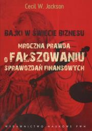 Okładka książki Bajki w świecie biznesu Mroczna prawda o fałszowaniu sprawozdań finansowych
