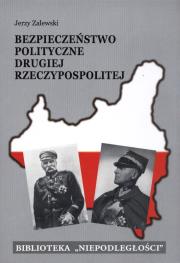 Bezpieczeństwo polityczne Drugiej Rzeczypospolitej. Autor: Zalewski Jerzy. Dadada.pl Okładka książki Bezpieczeństwo polityczne Drugiej Rzeczypospolitej